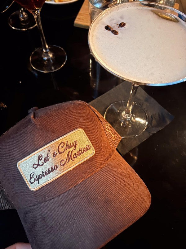 Let's Chug Espresso Martinis Trucker Hat