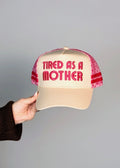 Tired as a Mother Trucker Hat